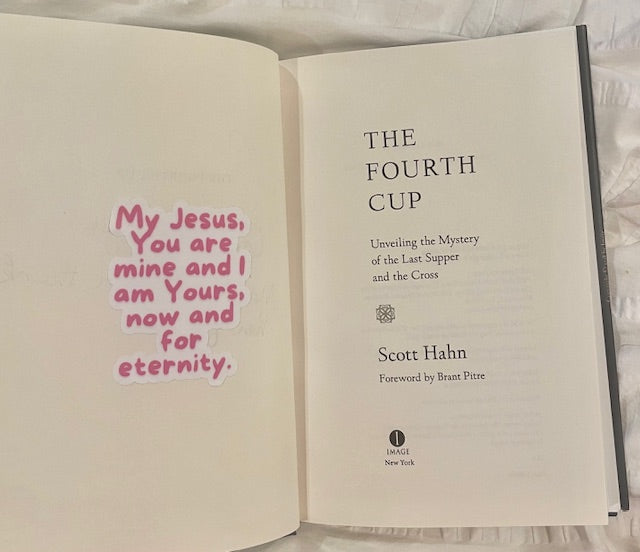 (Pre-Order ship within 3 weeks), "My Jesus, You are mine and I am Yours, now and for eternity." sticker.