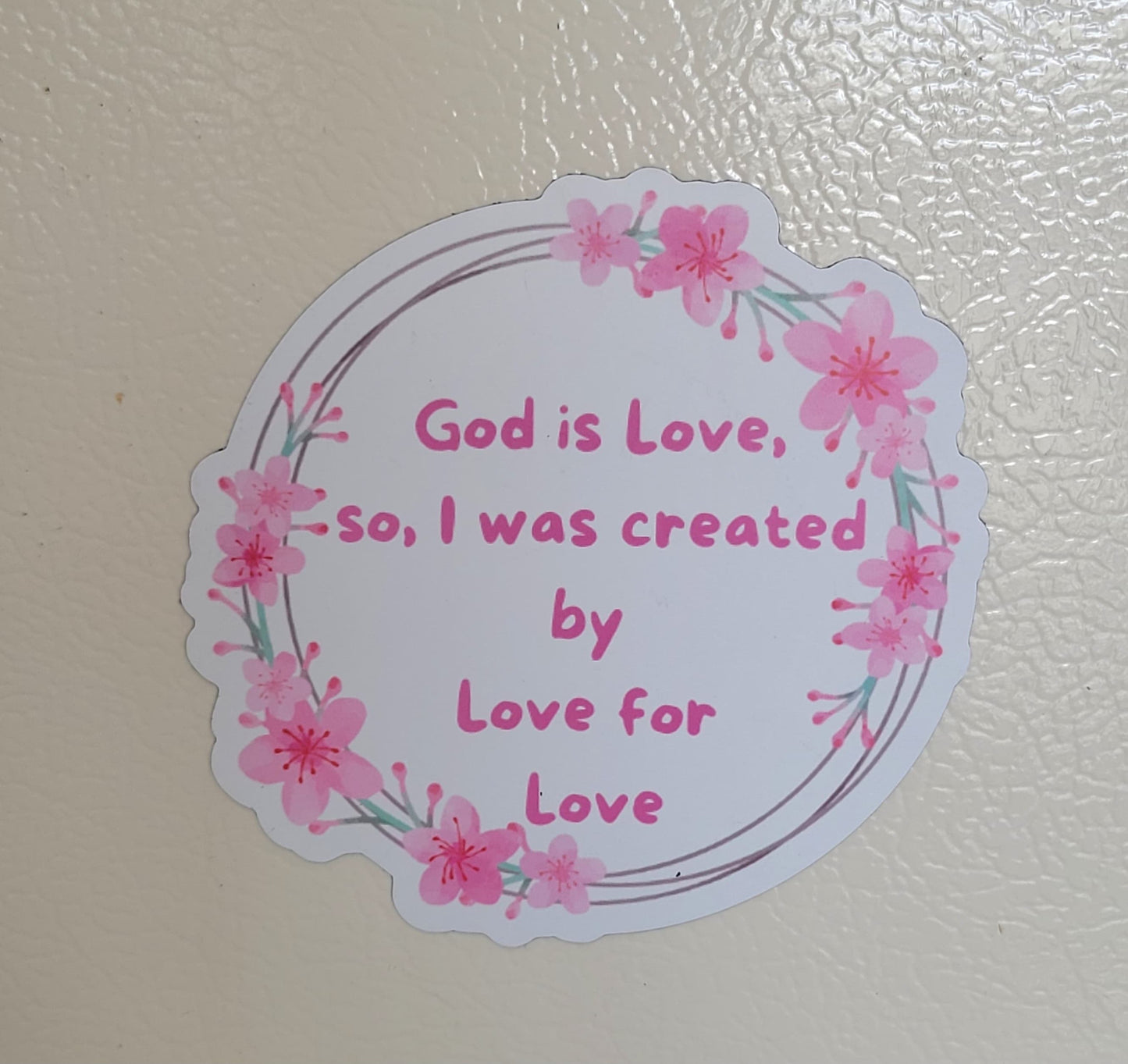 Magnet, "God is Love. So, I was created by Love for Love." (This is a pre order item. Ships within 3 weeks)