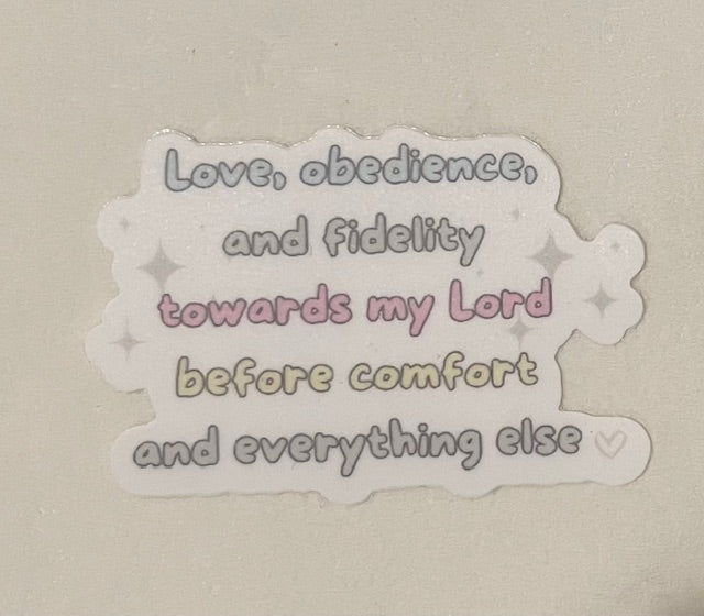 (Pre-Order within 6 weeks) Love, Obedience and Fidelity towards my Lord before comfort and everything else sticker.