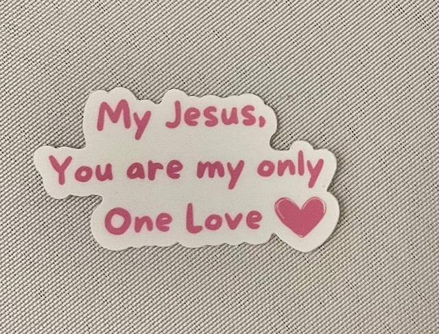 My Jesus, You are my only One Love mini Sticker. (This is a pre order item. Ship within 6 weeks)