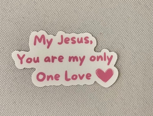 My Jesus, You are my only One Love mini Sticker. (This is a pre order item. Ship within 6 weeks)