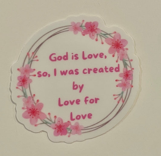 (Pre-Order within 3 weeks) Mini Sticker "God is Love. So, I was created by Love for Love."
