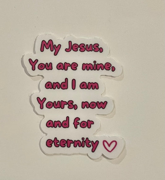 Mini sticker "My Jesus, You are mine, and I am Yours, now and for eternity."  (This is a pre order item. Ship within 3 weeks)