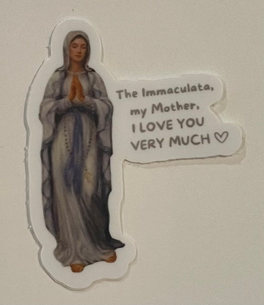 Sticker "The Immaculata my Mother, I LOVE YOU VERY MUCH."  (This is a pre order item. Ship within 3 weeks)