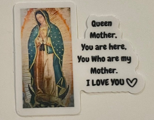 "Queen Mother, You are here, You Who are my Mother. I LOVE YOU." Mini Sticker.