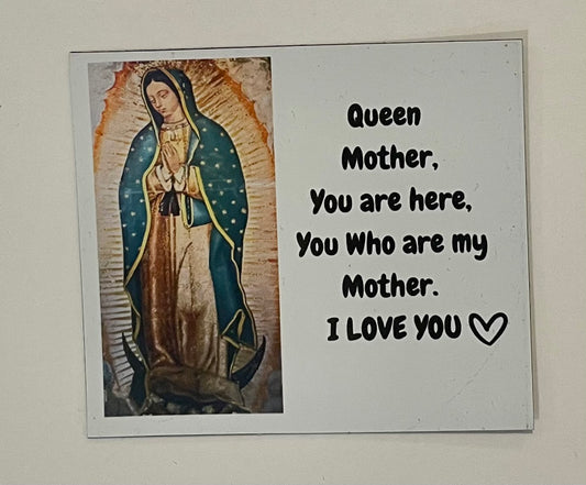 "Queen Mother, You are here, You Who are my Mother. I LOVE YOU." Magnet (This is a pre order item. Ships within 3 weeks)