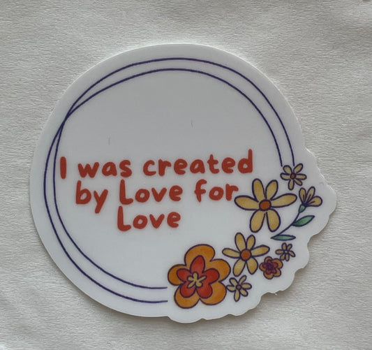 "I was created by Love for Love" Mini Sticker