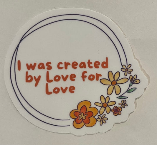 "I was created by Love for Love" Sticker